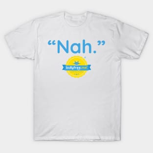 Nah. T-Shirt